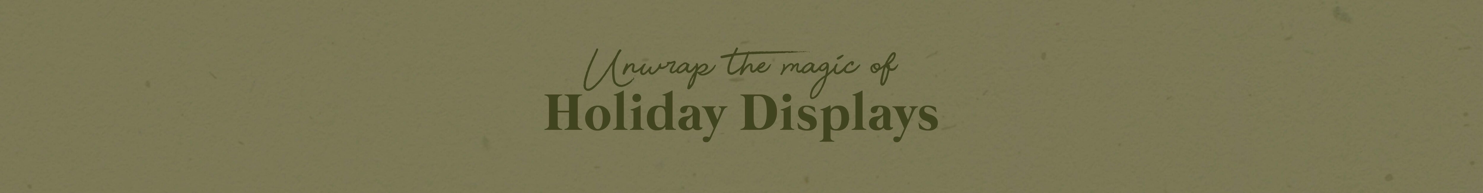 Unwrap the magic of Holiday Displays